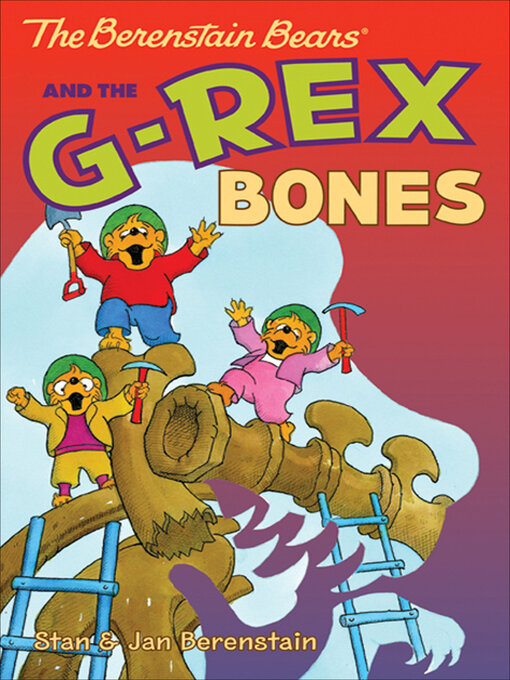 Title details for The Berenstain Bears and the G-Rex Bones by Stan Berenstain - Wait list